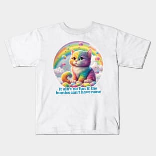 It ain't no fun if the homies can't have none Kids T-Shirt